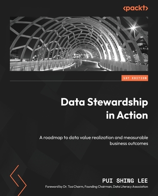 Data Stewardship in Action: A roadmap to data value realization and measurable business outcomes Cover Image