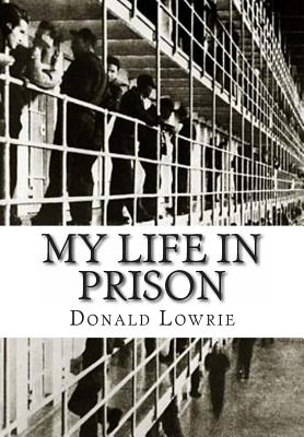 My Life in Prison By Donald Lowrie Cover Image