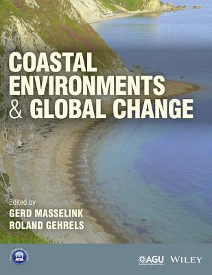 Coastal Environments and Global Change (Wiley Works) Cover Image