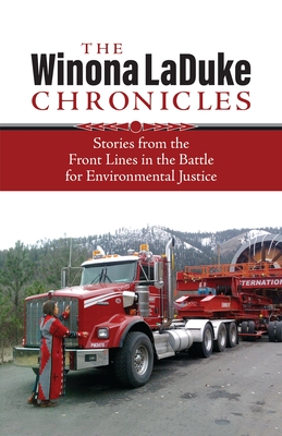 The Winona LaDuke Chronicles: Stories from the Front Lines in the Battle for Environmental Justice