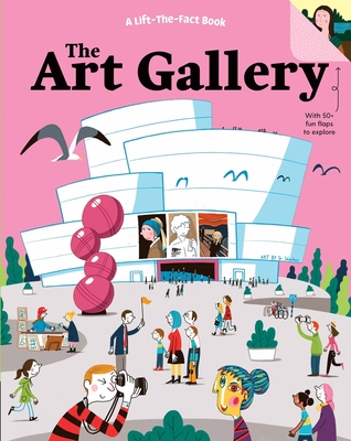 The Art Gallery (Lift-the-Fact Books)