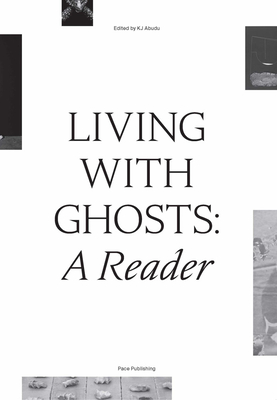 Living with Ghosts: A Reader: Writings on Coloniality, Decoloniality, Hauntology and Contemporary Art Cover Image