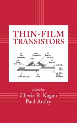 Thin-Film Transistors By Cherie R. Kagan (Editor), Paul Andry (Editor) Cover Image