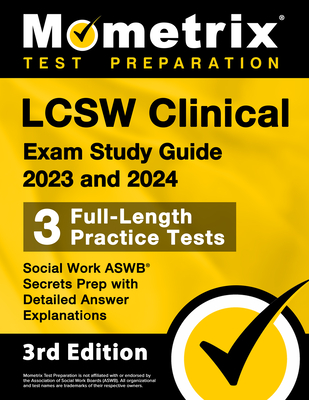 LCSW Clinical Exam Study Guide 2023 and 2024 - 3 Full-Length Practice Tests, Social Work ASWB Secrets Prep with Detailed Answer Explanations: [3rd Edi By Matthew Bowling (Editor) Cover Image