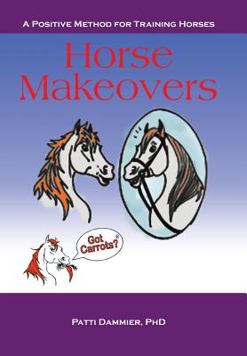 Horse Makeovers: A Positive Method for Training Horses