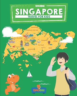 Singapore: Travel for kids: The fun way to discover Singapore By Dinobibi Publishing Cover Image
