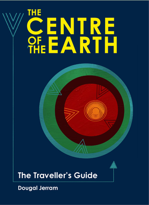 The Centre of the Earth: The Traveller's Guide (Traveller's Guides) Cover Image
