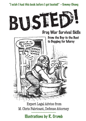 Busted!: Drug War Survival Skills: From the Buy to the Bust to Begging for Mercy Cover Image