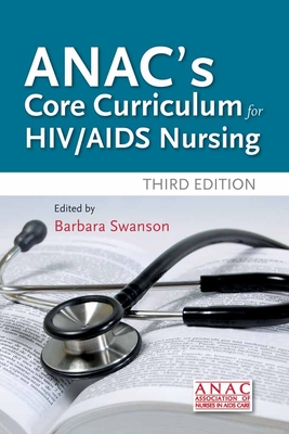 Anac's Core Curriculum for HIV / AIDS Nursing By Association of Nurses in Aids Care (Anac Cover Image