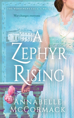 A Zephyr Rising: The Windswept WW1 Saga Prequel Novella By Annabelle McCormack Cover Image