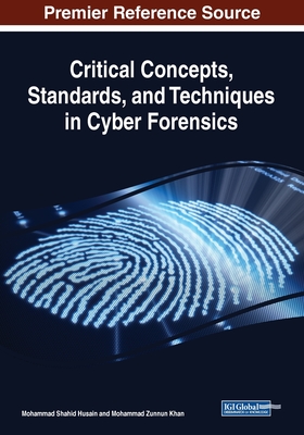Critical Concepts, Standards, and Techniques in Cyber Forensics Cover Image