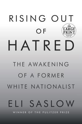 Rising Out of Hatred: The Awakening of a Former White Nationalist By Eli Saslow Cover Image
