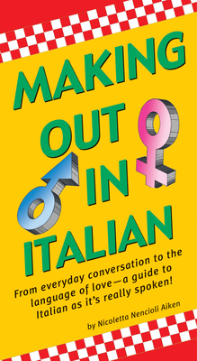 Making Out in Italian: (Italian Phrasebook) (Making Out Books)