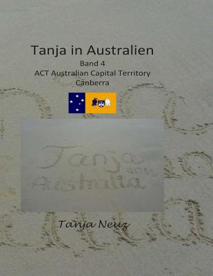 Tanja in Australien: Canberra, ACT By Tanja Neuz Cover Image