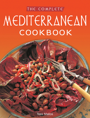 The Complete Mediterranean Cookbook: [Over 270 Recipes] By Tess Mallos, Rowan Fotheringham (Photographer) Cover Image