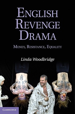 English Revenge Drama: Money, Resistance, Equality By Linda Woodbridge Cover Image
