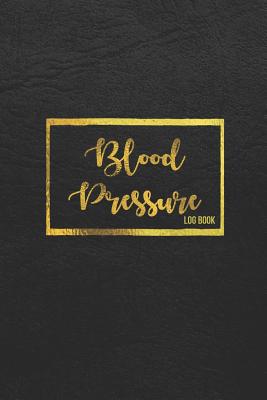 Blood Pressure Log Book: Blood Pressure Log, Daily Notes by Week Mon-Sun. Track Systolic, Diastolic Blood Pressure Daily, Healthy Heart. Improv By Anny Watts Cover Image