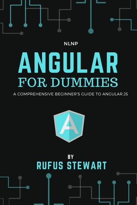 Angular For Dummies: A comprehensive beginner's guide to angular.js By Rufus Stewart Cover Image