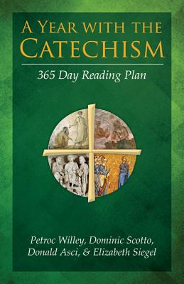 A Year with the Catechism: 365 Day Reading Plan By Petroc Willey, Dominic Scotto, Donald Asci Cover Image