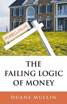 Cover for The Failing Logic of Money