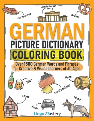 German Picture Dictionary Coloring Book: Over 1500 German Words and Phrases for Creative & Visual Learners of All Ages (Color and Learn #5) By Lingo Mastery Cover Image