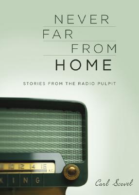 Never Far from Home: Stories from the Radio Pulpit Cover Image