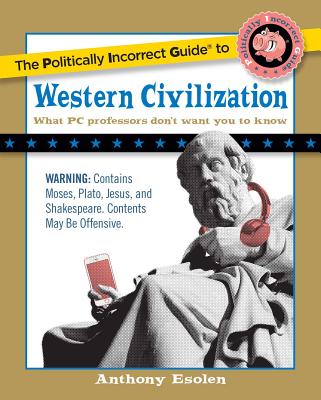 The Politically Incorrect Guide to Western Civilization (The Politically Incorrect Guides) Cover Image