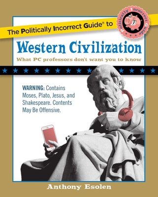 The Politically Incorrect Guide to Western Civilization (The Politically Incorrect Guides)