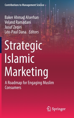 Strategic Islamic Marketing: A Roadmap for Engaging Muslim Consumers (Contributions to Management Science)
