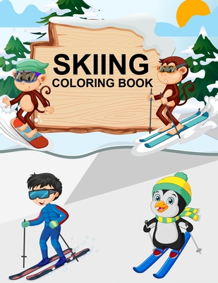 Skiing Coloring Book: Skiing Coloring Book For Kids Ages 4-12 Cover Image