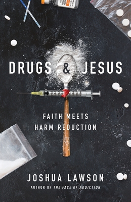 Drugs & Jesus: Faith Meets Harm Reduction By Joshua Lawson Cover Image