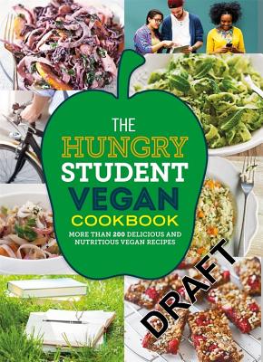 The Hungry Student Vegan Cookbook: More Than 200 Delicious and Nutritious Vegan Recipes By Spruce Cover Image