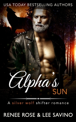 Alpha's Sun: An MC Werewolf Romance (Bad Boy Alphas #12) By Lee Savino, Renee Rose Cover Image