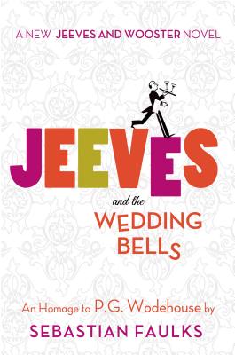 Cover Image for Jeeves and the Wedding Bells: An Homage to P.G. Wodehouse