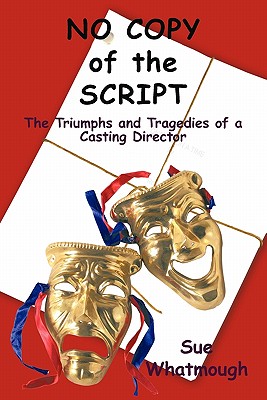 No Copy of the Script: The Triumphs and Tragedies of a Casting Director Cover Image