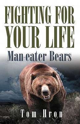 Fighting for your Life: Man-eater Bears By Tom Hron Cover Image
