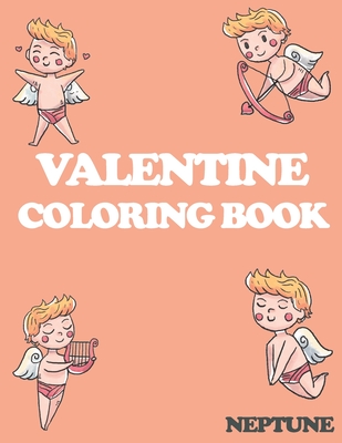 valentine coloring book: An Adult Coloring Book Featuring Romantic, Beautiful and Fun Valentine's Day Designs for Stress and Relax, GIFT (Best Coloring Books for Adults and Kids by Neptune)