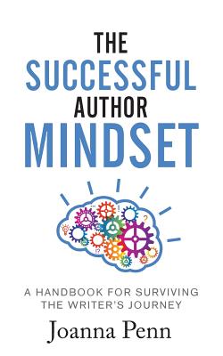 The Successful Author Mindset: A Handbook for Surviving the Writer's Journey By Joanna Penn Cover Image
