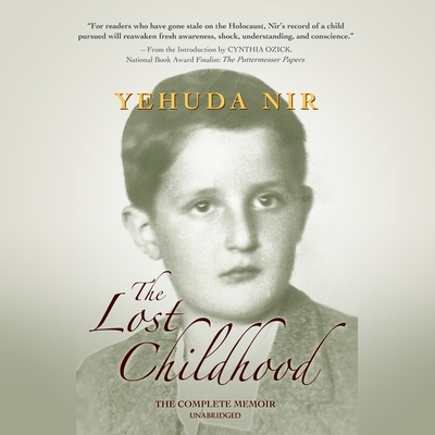 The Lost Childhood: A Memoir By Yehuda Nir, Cynthia Ozick (Introduction by), Robertson Dean (Read by) Cover Image
