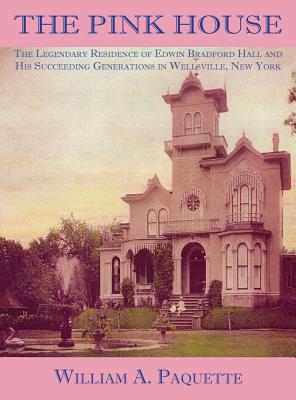 The Pink House: The Legendary Residence of Edwin Bradford Hall and