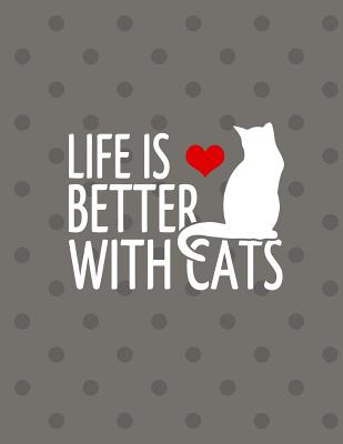 Life Is Better With Cats Notebook - 4x4 Quad Ruled: 8.5 x 11 - 200 Pages - Graph Paper - School Student Teacher Office By Rengaw Creations Cover Image