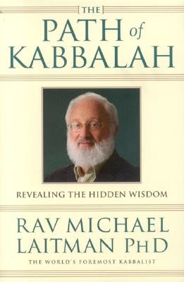 The Path of Kabbalah: Revealing the Hidden Wisdom By Rav Michael Laitman Cover Image