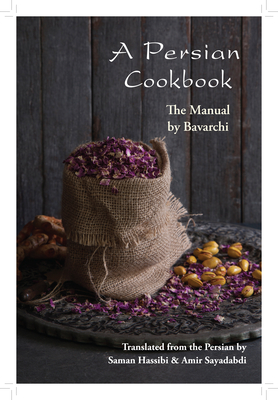 A Persian Cookbook: The Manual By Saman Hassibi, Amir Sayadabdi Cover Image