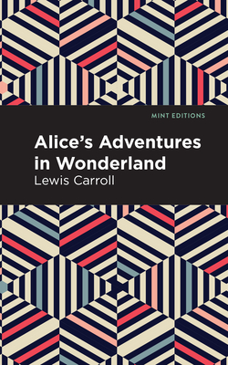 Alice's Adventures in Wonderland (Mint Editions (the Children's Library))