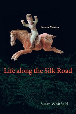 Life along the Silk Road: Second Edition By Susan Whitfield Cover Image