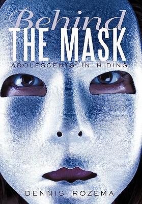 Behind The Mask Adolescents In Hiding Hardcover Northshire Bookstore