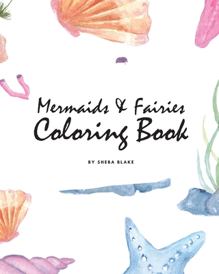 Mermaids and Fairies Coloring Book for Teens and Young Adults (8x10 Coloring Book / Activity Book) By Sheba Blake Cover Image