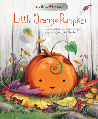 Little Orange Pumpkin (Little Heroes, Big Hearts)