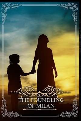 The Foundling of Milan: by Carolina Invernizio Cover Image