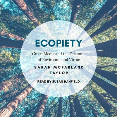 Ecopiety Lib/E: Green Media and the Dilemma of Environmental Virtue (Religion and Social Transformation Series Lib/E #1)